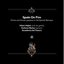 Accademia Del Piacere & Fahmi Alqhai & Quiteria Munoz - Spain On Fire - Divine and Human Passions In the Spanish Baroque