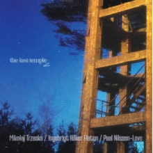 Trzaska, Mikolaj & Ingebrigt Haker Flaten & Paal Nilssen-Love - The Last Temple Vol.2