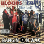 Bloods & Crips - Bangin On Wax
