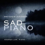 Lam, Andrea - Matthew Hindson: Sad Piano