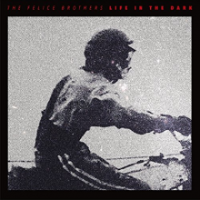 Felice Brothers - Life In the Dark
