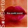 Soulberto - Kus Zoekt Mond