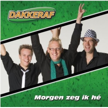 Dakkeraf - Morgen Zeg Ik He