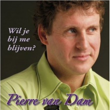Dam, Pierre Van - Wil Je Bij Me Blijven