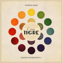 C'mon Tigre - Instrumental Ensemble: Soundtrack For Imaginary Movie Vol. 1