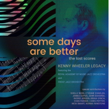 Wheeler, Kenny & the Royal Academy of Music Jazz Orchestra & Frost Jazz Orchestra - Some Days Are Better: the Lost Scores