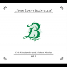 Zorn, John - The Bagatelles Vol.2: Erik Friedlander and Michael Nicolas