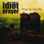Idiot Prayer - Prey For the City