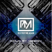 Destroy Me Again - Cold By Design