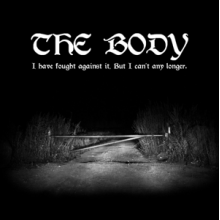 Body - I Have Fought Against It, But I Can't Any Longer