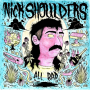 Shoulders, Nick - All Bad