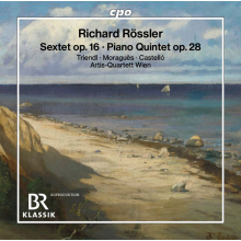 Triendl, Oliver & Artis-Quartett Wien - Rossler: Sextet Op.16 & Piano Quintet Op.28