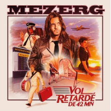 Mezerg - Vol Retarde De 42 Mn