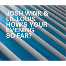Wink, Josh & Lil Louis - How's Your Evening So Far
