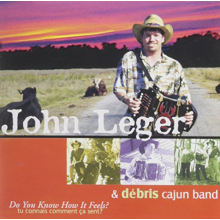 Leger, John & Debris Cajun Band - Do You Know How It Feels
