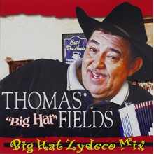 Fields, Thomas 'Big Hat' - Big Hat Zydeco Mix