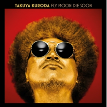Takuya Kuroda - Fly Moon Die Soon