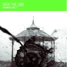 Drop the Lime - Fabriclive 53: Drop the Lime
