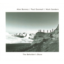 Dunmall, Paul & Alex Bonney & Mark Sanders - The Beholder's Share
