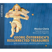 Musica Gloria & Nele Vertommen & Beniamino Paganini - Georg Osterreich S Resurrected Treasures - North-German Cantatas Around 1700