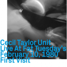 Cecil Taylor Unit - Live At Fat Tuesday's February 10, 1980 First Visit