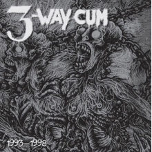 3 Way Cum - 1993-1998