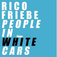 Friebe, Rico - People In White Cars