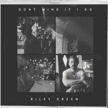 Green, Riley - Don't Mind If I Do