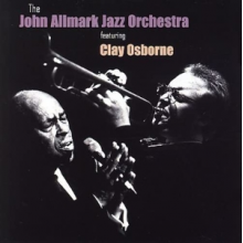 John Allmark Jazz Orchestra & Clay Osborne - The John Allmark Jazz Orchestra Featuring Clay Osborne
