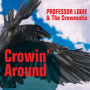 Professor Louie & the Crowmatix - Crowin' Around