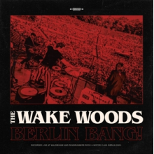 Wake Woods - Berlin Bang
