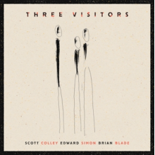 Colley, Scott & Edward Simon & Brian Blade - Three Visitors