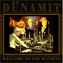 Dunamit - Welcome To the Machine