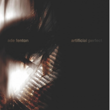 Fenton, Ade - Artificial Perfect