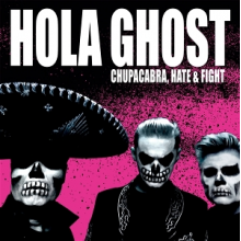 Hola Ghost - Chupacabra, Hate & Fight