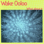 Wake Ooloo - What About It