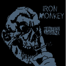 Iron Monkey - Spleen and Goad