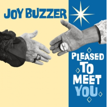 Joy Buzzer - Pleased To Meet You
