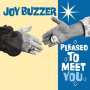Joy Buzzer - Pleased To Meet You