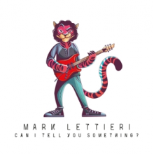 Lettieri, Mark - Can I Tell You Something?