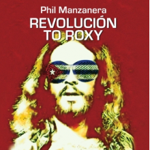 Manzanera, Phil - Revolucion To Roxy