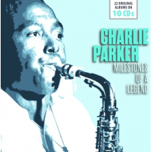 Parker, Charlie - Milestones of a Legend