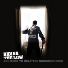 Riding the Low - Riding the Low Are Here To Help the Neighbourhood