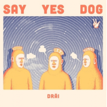 Say Yes Dog - Drai