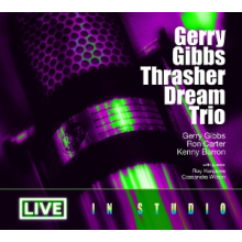 Gerry Gibbs Thrasher Dream Trio - Gerry Gibbs' Thrasher Dream Trio Live In Studio