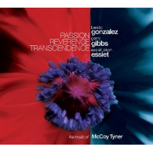 Gibbs, Gerry & Benito Gonzalez & Essiet Okon Essiet - Passion Reverence Transcendence: the Music of McCoy Tyner