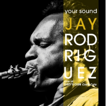 Rodriguez, Jay - Your Sound: Live At Dizzy S Club Coca-Cola