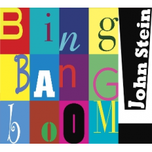 Stein, John - Bing Bang Boom