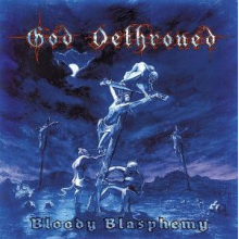 God Dethroned - Bloody Blasphemy