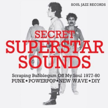 V/A - Soul Jazz Records Presents: Secret Superstar Sounds - Scraping Bubblegum Off My Soul 1977-80